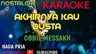 Download AKHIRNYA KAU DUSTA || OBBIE MESSAKH || KARAOKE || COVER YAMAHA PSR MP3