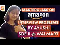 Master class on Amazon Interview Problems