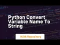 python convert variable name to string