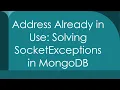 Address Already in Use Solving SocketExceptions in MongoDB