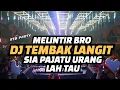 Download Lagu Dj Tembak Langit X dj urang lah tau sia pajatu full bass pargoy 2022