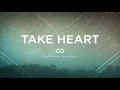 Download Lagu Covenant Worship - Take Heart (Lyric Video)