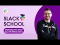 Slack School Deploying Your Slack App with GitHub Actions
