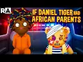 Lagu If DANIEL TIGER  had AFRICAN PARENTS?!? |Raissa Artista