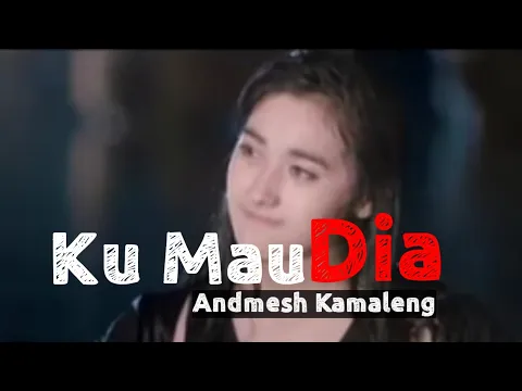 Download MP3 ANDMESH KAMALENG - KU MAU DIA (LIRYC) - valerianchannel