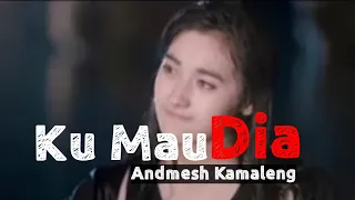 Download ANDMESH KAMALENG - KU MAU DIA (LIRYC) - valerianchannel MP3