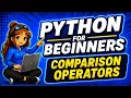 COMPARISON OPERATORS PYTHON FOR BEGINNERS 2024