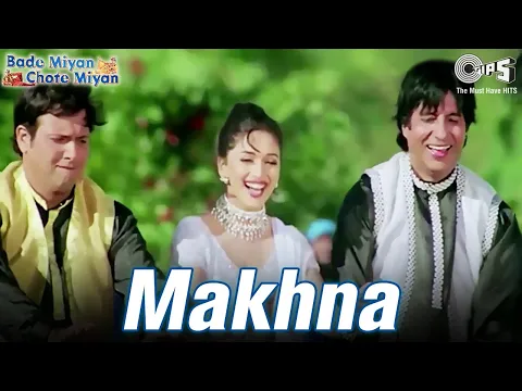 Download MP3 Makhna : Bade Miyan Chote Miyan | Madhuri, Amitabh & Govinda | 90's Blockbuster Song