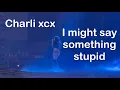Download Lagu I might say something stupid | Charli xcx | Brat 2025 Arena Tour | Minneapolis, MN | April 26, 2025
