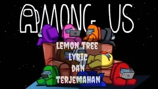 Download Lagu song among us lemon Tree(ft.Gustixa Remix) Lirik \u0026 Terjemahan indonesia MP3
