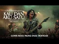 Lagu KAU DAN AKU SATU (OBBIE MESSAKH) - Cover Versi Rock