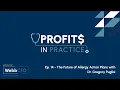 Profits In Practice Ep 14 - The Future of Allergy Action Plans with Dr Gregory Puglisi