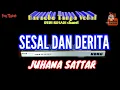 Download Lagu SESAL DAN DERITA JUHANA SATTAR Karaoke Tanpa Vokal@DEDI ROSADI