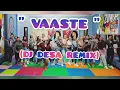 Vaaste | Dj India (DJ INDIA REMIX) | Senam Kreasi | MD STUDIO