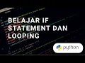 TUTORIAL PYTHON - LEARN IF STATEMENT AND LOOPING FOR WHILE BREAK CONTINUE