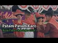 Lagu Patam Patam Karo - Kerja Tahun Sukababo 2018