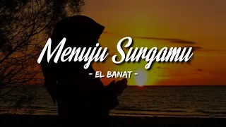 menuju surgamu el banat lirik ku buka lembaran baru ku kuatkan ketaatan 