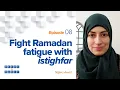 Download Lagu Fight Ramadan Fatigue with Istighfar | Deeds to Habit