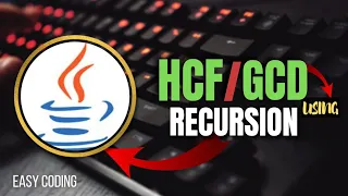 HCF or GCD of two numbers in Java using Recursion Easy Coding