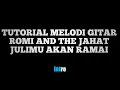 Download Lagu TUTORIAL MELODI GITAR ROMI AND THE JAHAT JULIMU AKAN RAMAI Intro