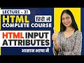 31 Input Attributes in HTML HTML tutorial for beginners in Hindi HTML Complete Course