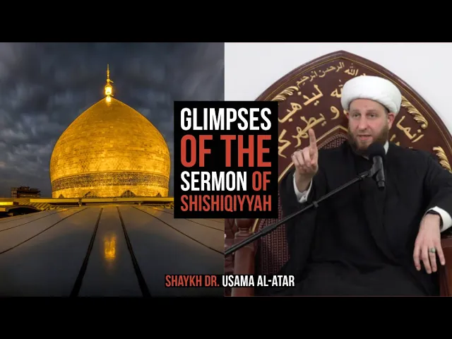⁣Glimpses of the Sermon of Shishiqiyyah - Shaykh Dr. Usama al-Atar