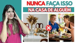 ERROS DE ETIQUETA que podem TE ENVERGONHAR NA CASA DOS OUTROS