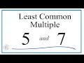 Find the Least Common Multiple LCM for 5 and 7
