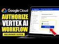 How to authorize Google Cloud for Vertex AI workflow automation - Beginner Guide