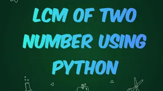 Python program to find LCM of two numbers find lcm of two numbers in python