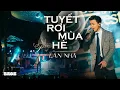 Download Lagu Tuyết Rơi Mùa Hè - Lân Nhã live at #souloftheforest