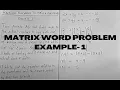 MATRIX WORD PROBLEM EXAMPLE 1 General Mathematics