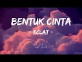 Download Lagu ECLAT - BENTUK CINTA (lyrics). \ MP3