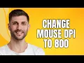 How To Change Mouse DPI to 800 2024 Quick Guide