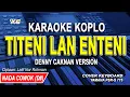 Download Lagu TITENI LAN ENTENI KARAOKE NADA COWOK (DC PRODUCTION VERSION) Cipt : Latif Nur Rohman