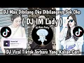 DJ MAU DIBILANG OKE DIBILANG SOK OKE || DJ IM LADY || VIRAL TIKTOK TERBARU 2025 YANG KALIAN CARI