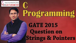 C Programming 18 GATE 2015 Question on Strings Pointers