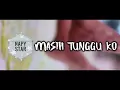 Download Lagu Napy Star - MASIH TUNGGU KO (Official Musik Video