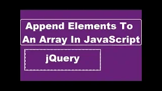 Append Elements To An Array In JavaScript
