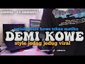 Download Lagu DJ DEMI KOWE || SETIAKU KARO KOWE TEKAN MATIKU VIRAL TIKTOK ADI AS RMX 