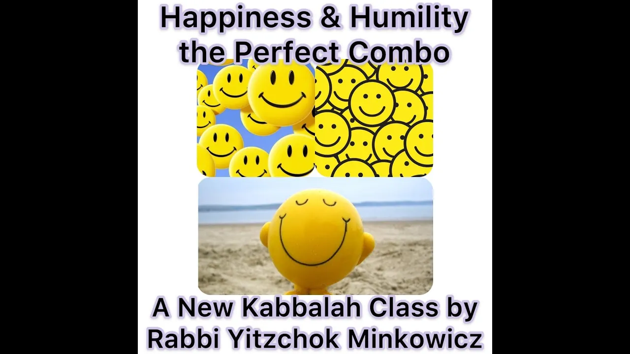 Happiness & Humility the Perfect Combo ויהיו חיי שרה  New Kabbalah class by Rabbi Yitzchok Minkowicz