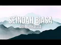 Download Lagu SITI NURHALIZA - Seindah Biasa (Official Lyric Video)