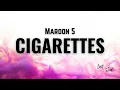 Download Lagu Maroon 5 - Cigarettes [Lyrics]