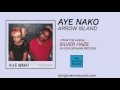 Aye Nako - Arrow Island (Official Audio)