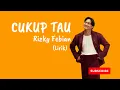 Cukup Tau - Rizky Febian (Lirik)