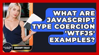 What Are JavaScript Type Coercion WTFJS Examples - JavaScript Toolkit