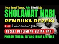 SHOLAWAT PENARIK REZEKI PALING DAHSYAT, Sholawat Nabi Muhammad SAW, SALAWAT JIBRIL PALING MERDU