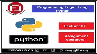 Lec-7 Assignment Operators Programming Logic using Python