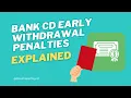 CD early wit rawal penalties