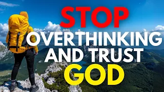 How To Stop Overthinking And Trust God (Christian Motivation)